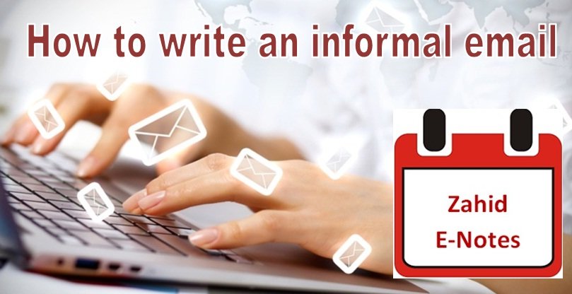 Structure/ format of an informal Email – the emails written to friends and relatives