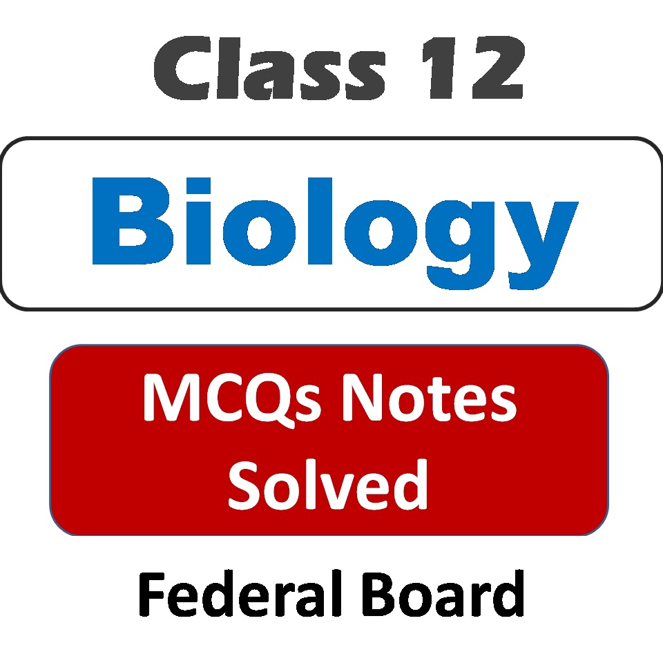 Biology MCQs notes for class 12 Federal Board