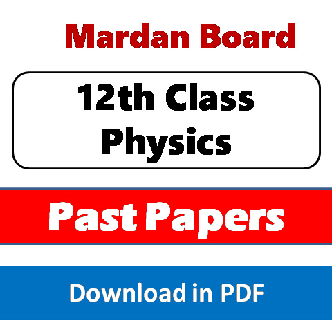 BISE Mardan physics past papers class 12