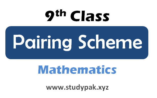9th class mathematics pairing scheme 2026