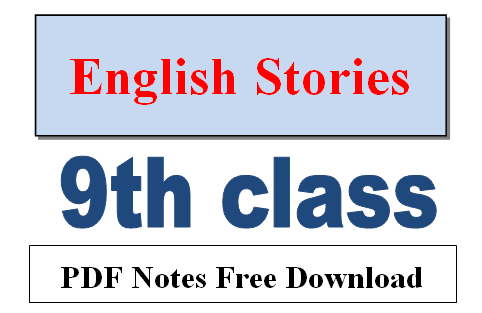 9th class English Stories notes pdf