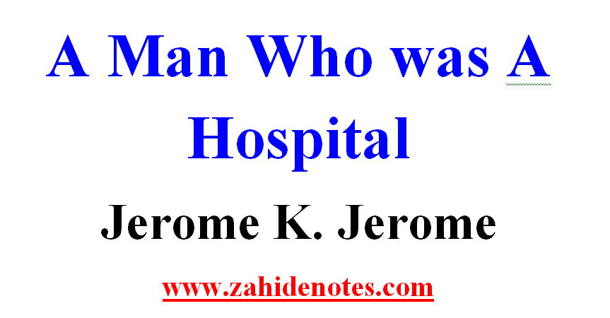 A Man Who was A Hospital by Jerome K. Jerome Summary and Notes