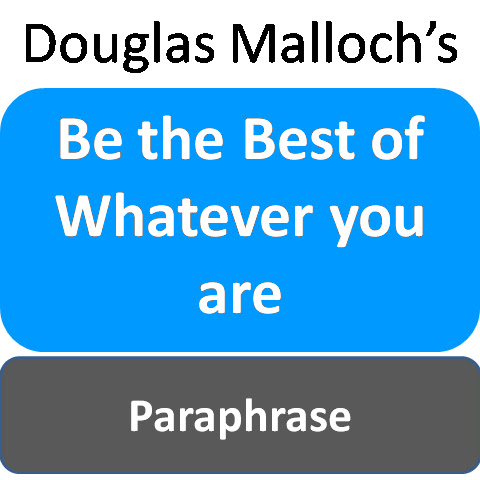 Be the best of whatever you are paraphrase of the poem