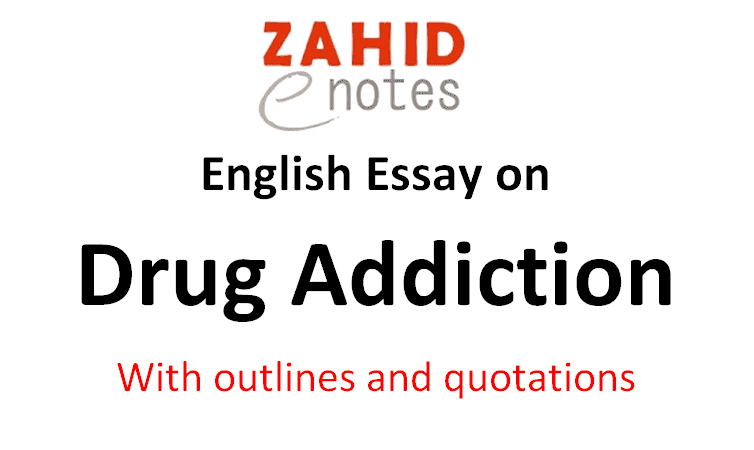 An essay on drug addiction with outline and quotations