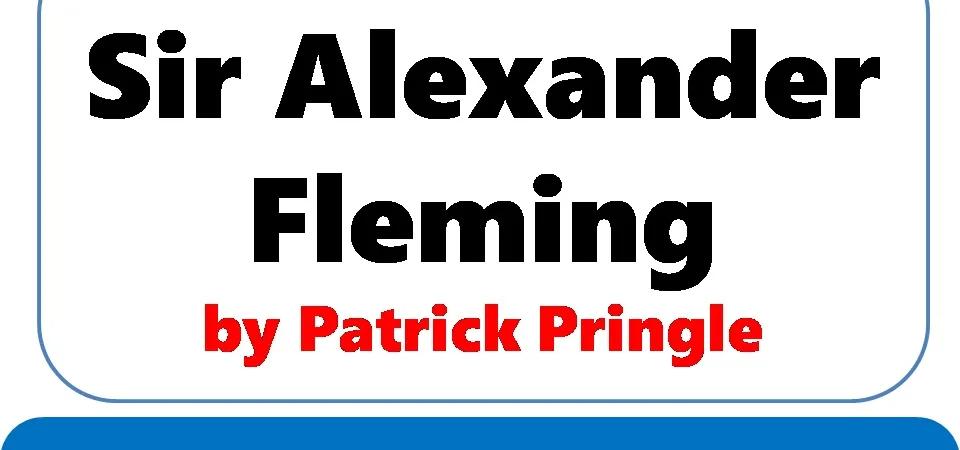 Sir Alexander Fleming by Patrick Pringle Summary