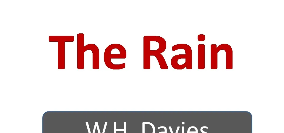 Summary of the Poem “The Rain” by W.H Davies