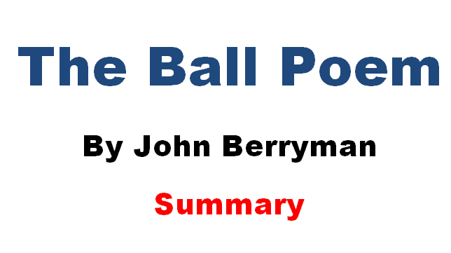 Summary of the poem the ball by John Berryman
