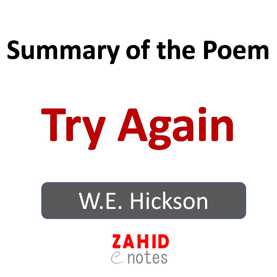 Summary of the Poem “Try Again” Written by W.E Hickson