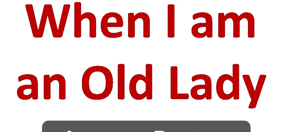 Summary of the poem when I am an old lady